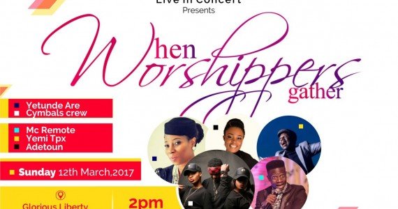 Yetunde Are, Adetoun & More To Minister At ‘When Worshippers Gathers’ | 12th March 2017 Yetunde Are, Adetoun & More To Minister At ‘When Worshippers Gathers’ | 12th March 2017