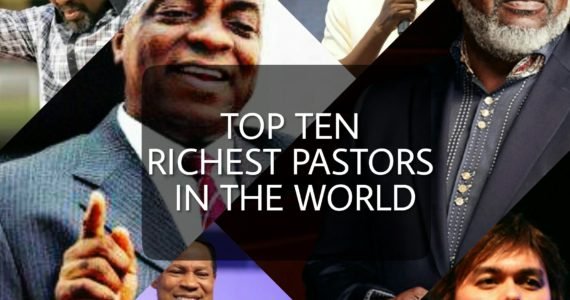 Nigerians Top The List Of Richest Pastors In The World Nigerians Top The List Of Richest Pastors In The World