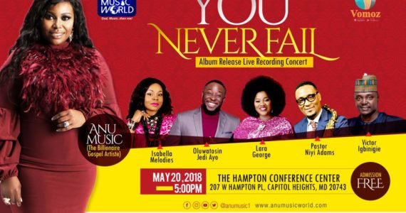 Anu Music Set To Release “You Never Fail” Album With Concert | May 20, 2018 Anu Music Set To Release “You Never Fail” Album With Concert | May 20, 2018