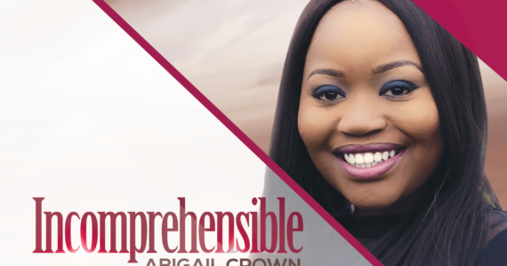 Abigail Crown Preps For Release Of “Incomprehensible” Album | Mar. 20th Abigail Crown Preps For Release Of “Incomprehensible” Album | Mar. 20th