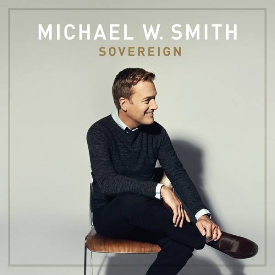 MICHAEL W. SMITH RELEASES FIRST STUDIO WORSHIP ALBUM SINCE 2008 ALBUM