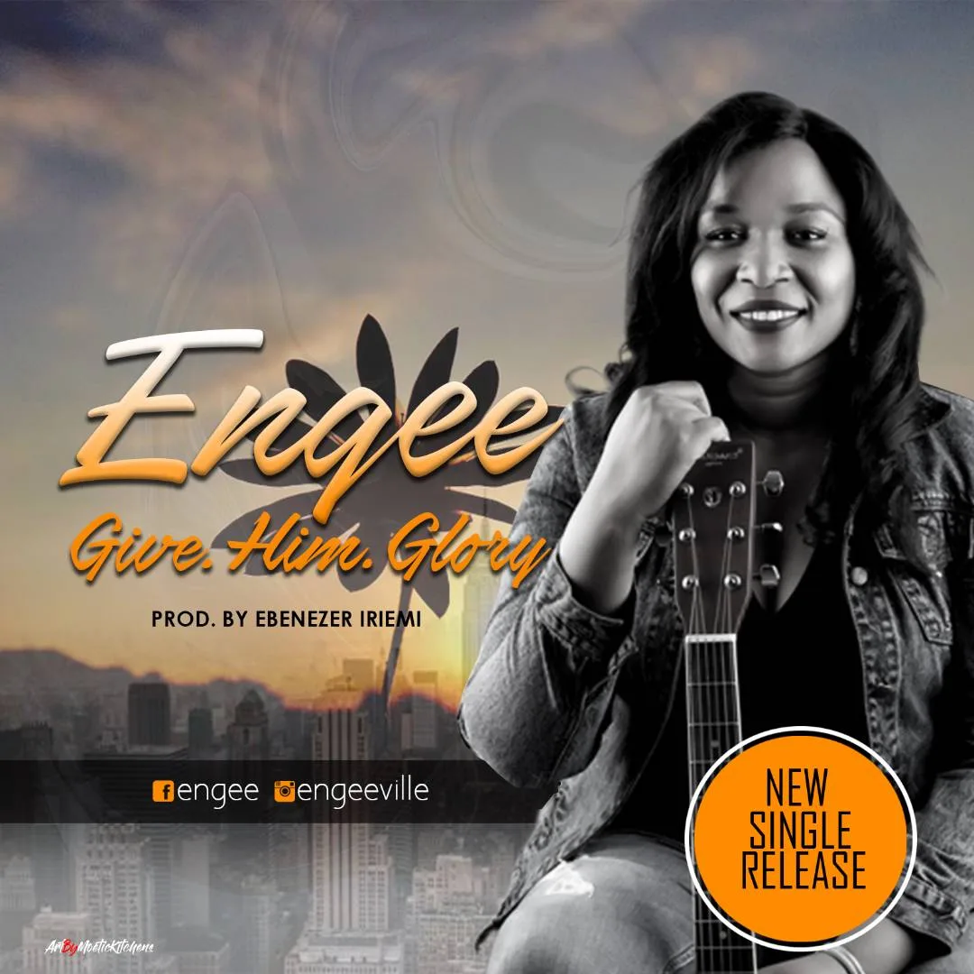 Engee Give Him Glory Mp3 Download
