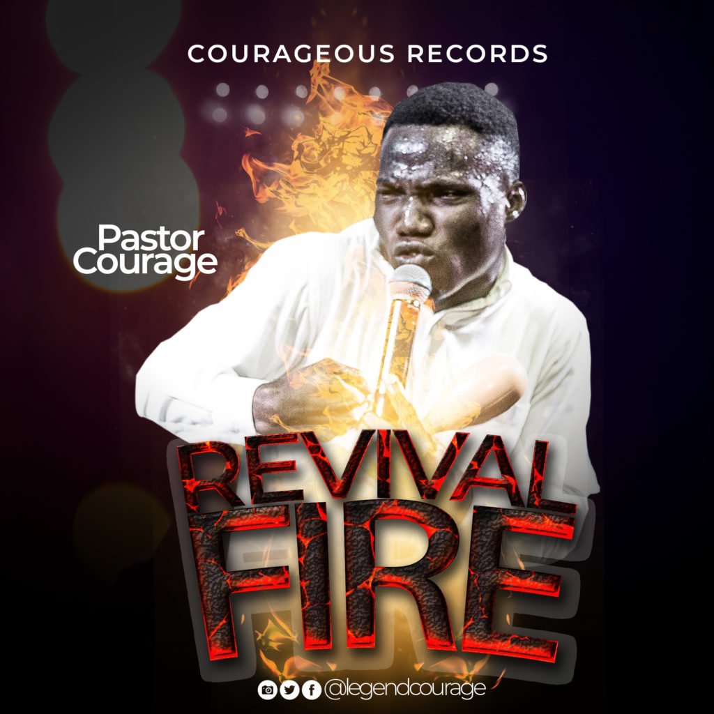 New Music By Pastor Courage REVIVAL FIRE | mp3 Free Download