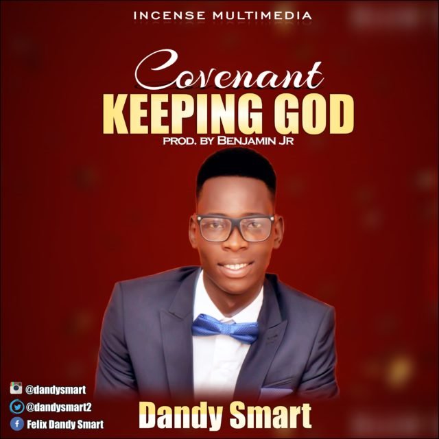 New Music By Dandy Smart COVENANT KEEPING GOD