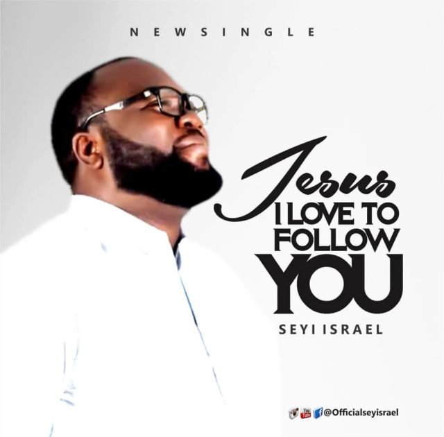 Seyi Israel | Jesus I Love To Follow You