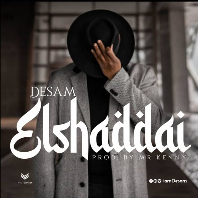 New Music By Desam EL-SHADDAI | Mp3 Free Download