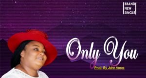 #SelahFresh: Onyinyechi Udeoha | Only You New Music By Onyinyechi Udeoha ONLY YOU