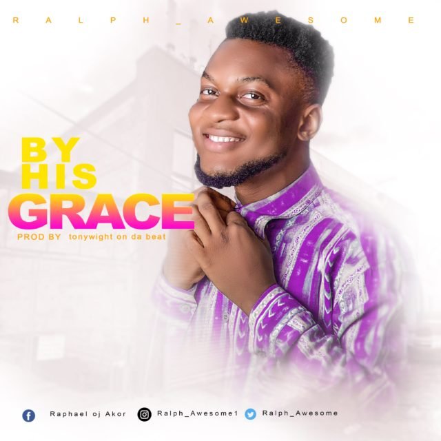 Gospel Artist Ralph Awesome Releases BY HIS GRACE