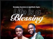 #SelahMusicVid: Snowjay | Life Is A Blessing | Feat. Jephthah Idahosa Aigbe | @snowjaymusic Snowjay Life, jephthah idahosa aigbe