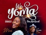 #SelahFresh: Mine | Wo Yoma (You Are Good) | Feat. James Ben | @omamine13 New Music By Mine WO YOMA | Mp3 Free Download