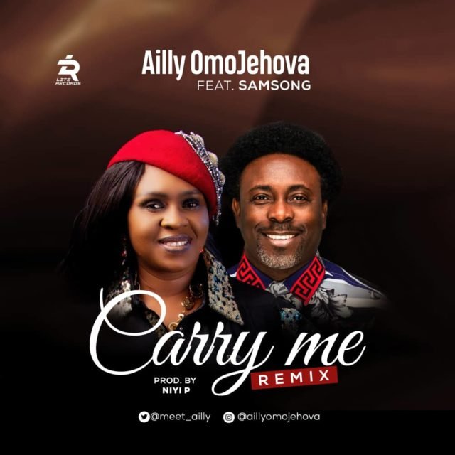 Gospel Artist Ailly Omojehovah CARRY ME RMX