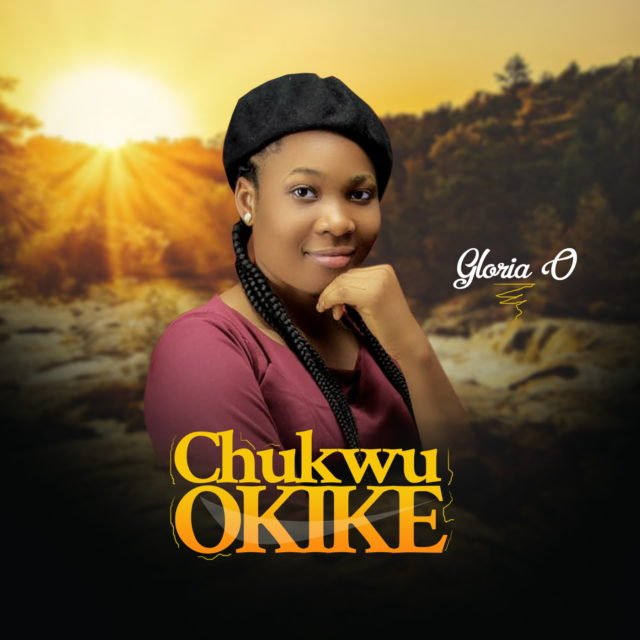 Debut Single By Gloria O CHUKWU OKIKE | Mp3 Free Download