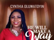 #SelahMusic: Cynthia Oluwatoyin | He Will Make A Way New Music By Cynthia Oluwatoyin HE WILL MAKE A WAY