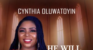 #SelahMusic: Cynthia Oluwatoyin | He Will Make A Way New Music By Cynthia Oluwatoyin HE WILL MAKE A WAY