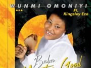 #SelahMusic: Wunmi Omoniyi | Baba You Too Good New Music By Wunmi Omoniyi BABA YOU TOO GOOD