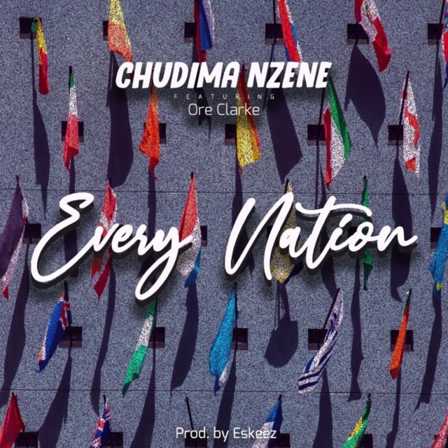 Chudima Nzene | Every Nation | Feat. Ore Clarke