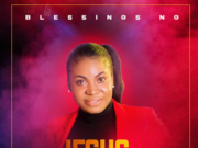 Gospel Artiste Blessings Ng Releases “Jesus Has The Final Say” Album | @Blessingsng1 Blessings Ng Releases "Jesus Has The Final Say" Album