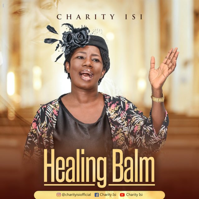 New Music By Charity Isi HEALING BALM | Mp4 Video