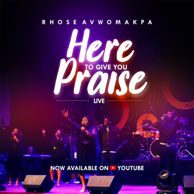 Rhose Avwomakpa Releases HERE TO GIVE YOU PRAISE | Mp3
