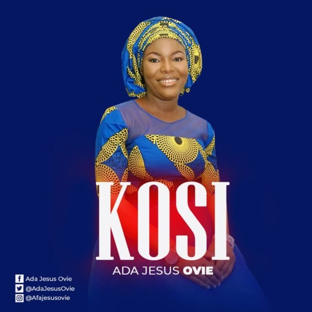 New Music By Ada Jesus Ovie KOSI | Mp3 Free Download