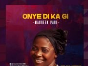#SelahMusic: Maureen Paul | Onye Di Ka - ONYE DI KA By Maureen Paul