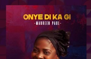 #SelahMusic: Maureen Paul | Onye Di Ka - ONYE DI KA By Maureen Paul