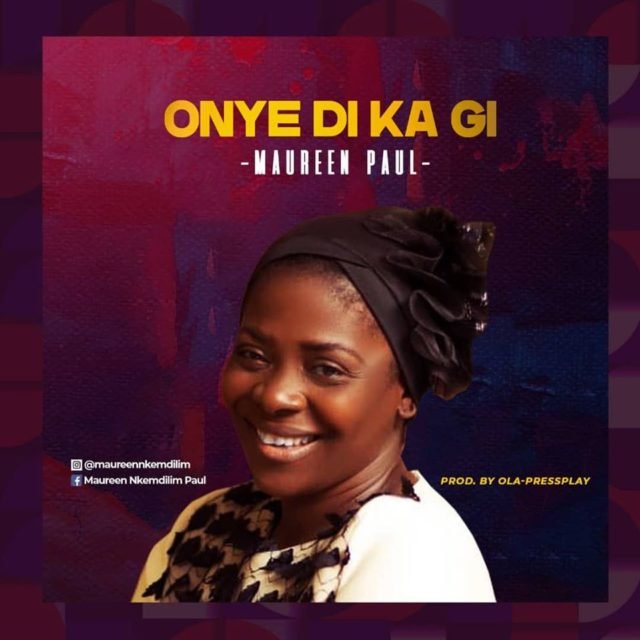 - ONYE DI KA By Maureen Paul