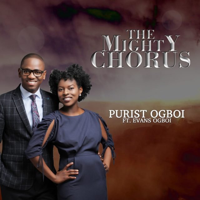 THE MIGHTY CHORUS BY Purist OGBOI