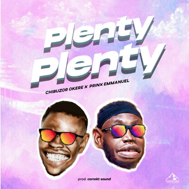 Chibuzor Okere | Plenty Plenty | Feat. Prinx Emmanuel