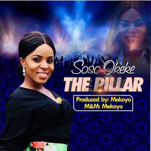 Soso Okeke Releases MY PILLAR