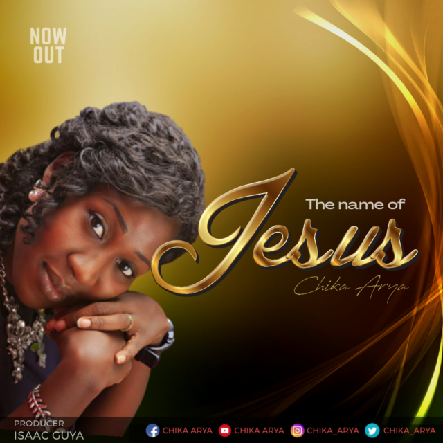 New Music By Chika Arya THE NAME OF JESUS | Mp3 Free