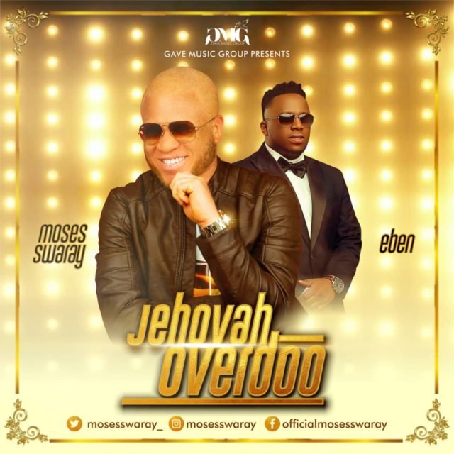 New Music Video By Moses Swaray JEHOVAH OVERDO