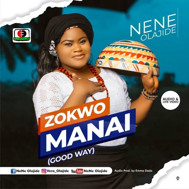 New Music By Nene Olajide ZOKWO MANAI