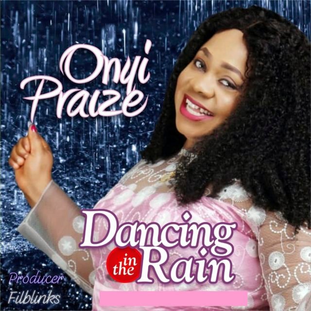 Onyi Praize | Dancing In The Rain