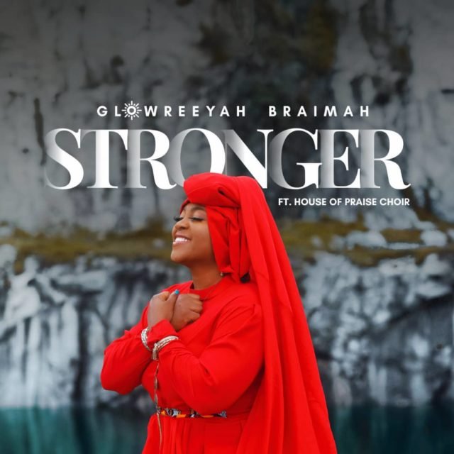 Stronger by glowreeyah braimah