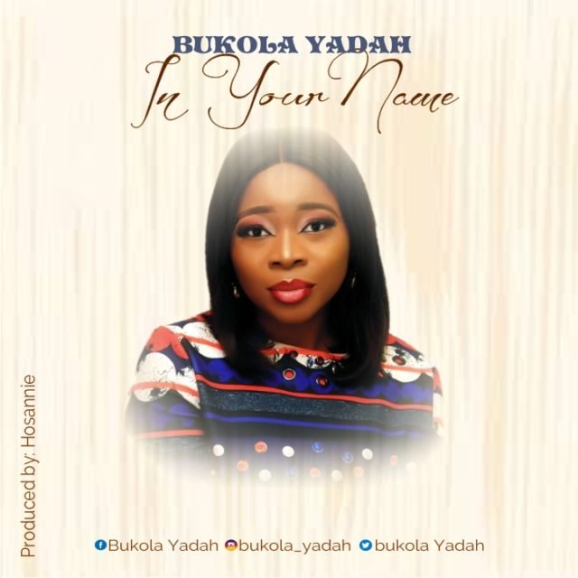 Bukola Yadah | In Your Name