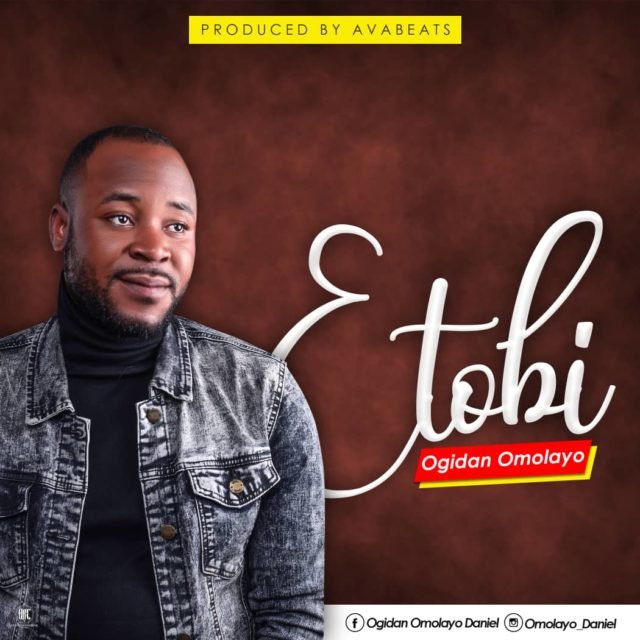 New Music By Ogidan Omolayo ETOBI | Mp3 Free