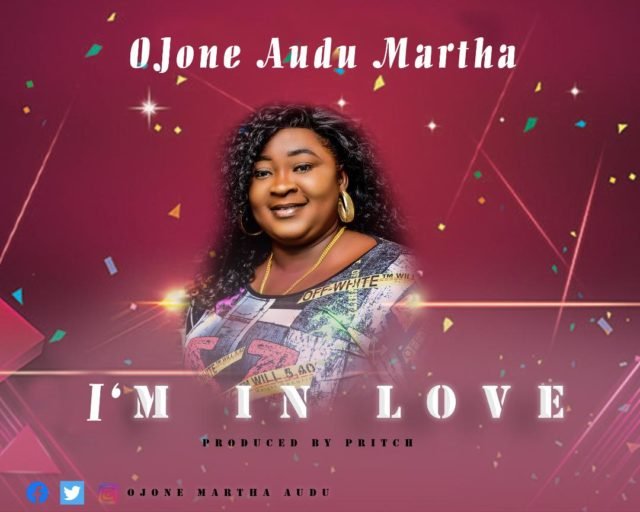 Ojone Audu Martha | I'm In Love