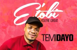 #SelahFresh: Temidayo | E’ Tobi (You’re Great) | @justtemi_ New Music By Temidayo E' TOBI | Mp3 Free Download