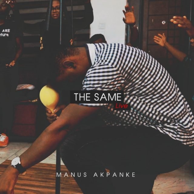 New Music By Manus Akpanke THE SAME