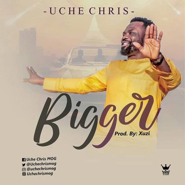 Uche Chris MOG | Bigger