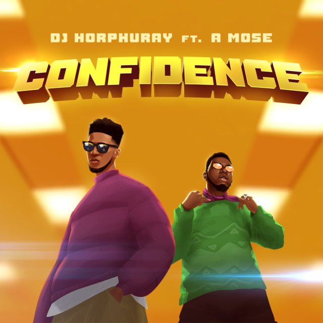 New Music By DJ Horphuray CONFIDENCE Featuring A Mose