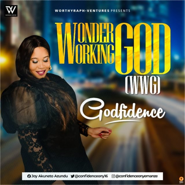 New Music By Godfidence WONDER WORKING GOD | Mp3