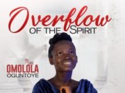 #SelahFresh: Omolola Oguntoye | Overflow Of The Spirit Omolola Oguntoye | Overflow Of The Spirit