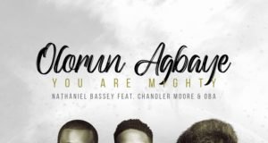 #SelahMusicVid: Nathaniel Bassey | Olorun Agbaye (You Are Mighty) | Feat. Chandler Moore & Oba | @nathanielblow New Music Video By Nathaniel BasseyOLORUN AGBAYE | Mp4