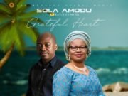 #SelahMusicVid: Sola Amodu | Grateful Heart | Feat. Kayode Omosa Sola Amodu | Grateful Heart | Feat. Kayode Omosa