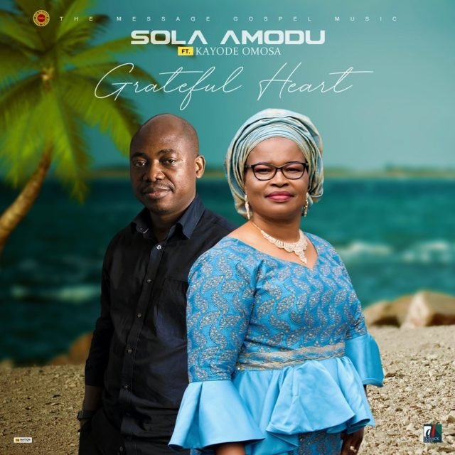 Sola Amodu | Grateful Heart | Feat. Kayode Omosa