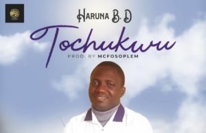 #SelahFresh: Haruna B.D | Tochukwu New Music By Haruna B.D TOCHUKWU | Mp3 Free Download