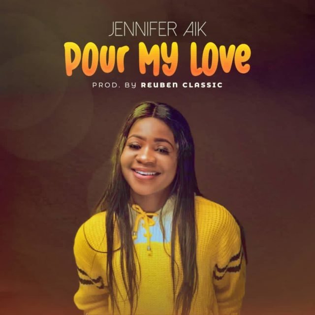 Fresh New Music By Jennifer Aik POUR OUR LOVE | Mp3