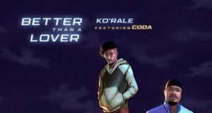 #SelahMusic: Ko’Rale | Better Than A Lover | Feat. Coda Ko'Rale Shares New Single BETTER THAN A LOVER
